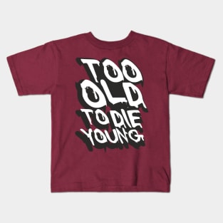 TOO OLD TO DIE YOUNG FUN BIRTHDAY GIFT SHIRT white black Kids T-Shirt
